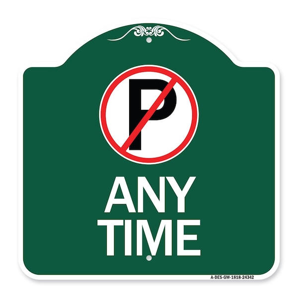 Signmission Designer Series Anytime No Parking, Green & White Aluminum Sign, 18" x 18", GW-1818-24342 A-DES-GW-1818-24342 - main